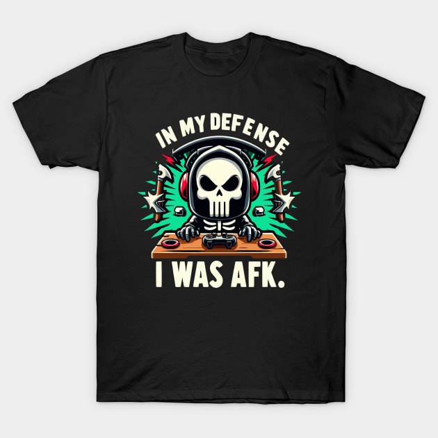 Funny Gamer Shirt In My Diffense I Was AFK - Gamer Meme Tee T-Shirt by ARTA-ARTS-DESIGNS